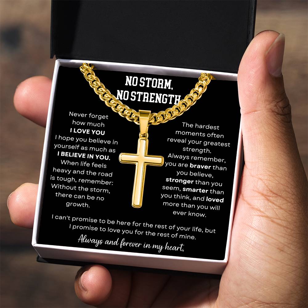 No Storm No Strength | Always & Forever In My Heart | Artisan Cross - Cuban Link Chain