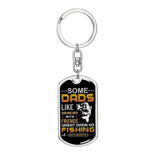 Some Dads Like Drinking - Fisher Dad - Graphic Dog Tag Keychain