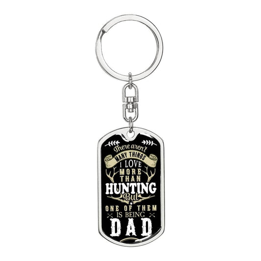 There Aren't Many Things I Love More Than Hunting - Graphic Dog Tag Keychain