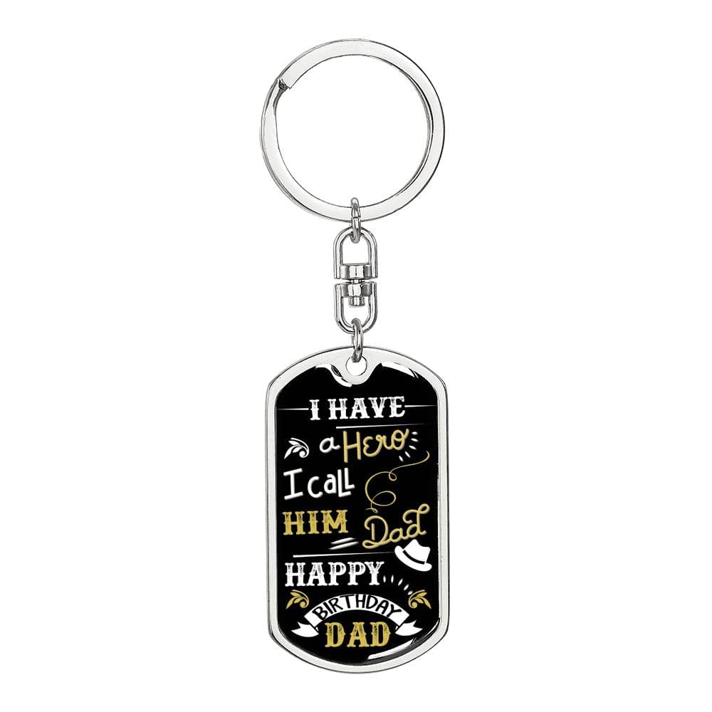 I Have A Hero I Call Him Dad - Happy Birthday Dad - Graphic Dog Tag Keychain