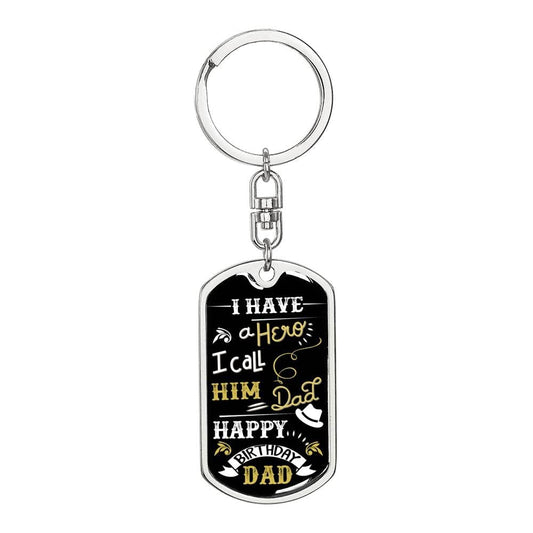 I Have A Hero I Call Him Dad - Happy Birthday Dad - Graphic Dog Tag Keychain