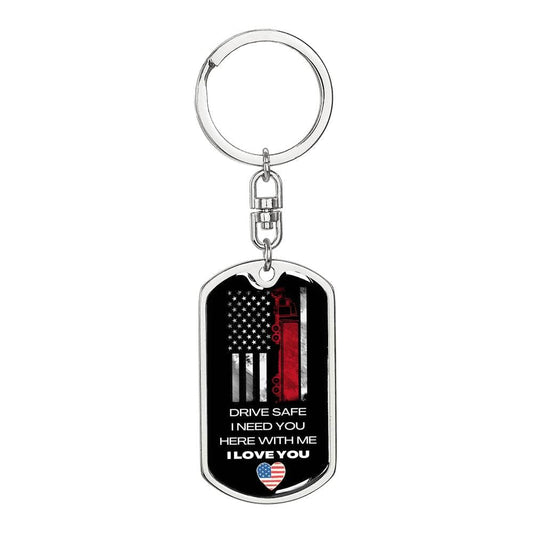 Drive Safe I Need You Here With Me - Trucker Husband Graphic Dog Tag Keychain