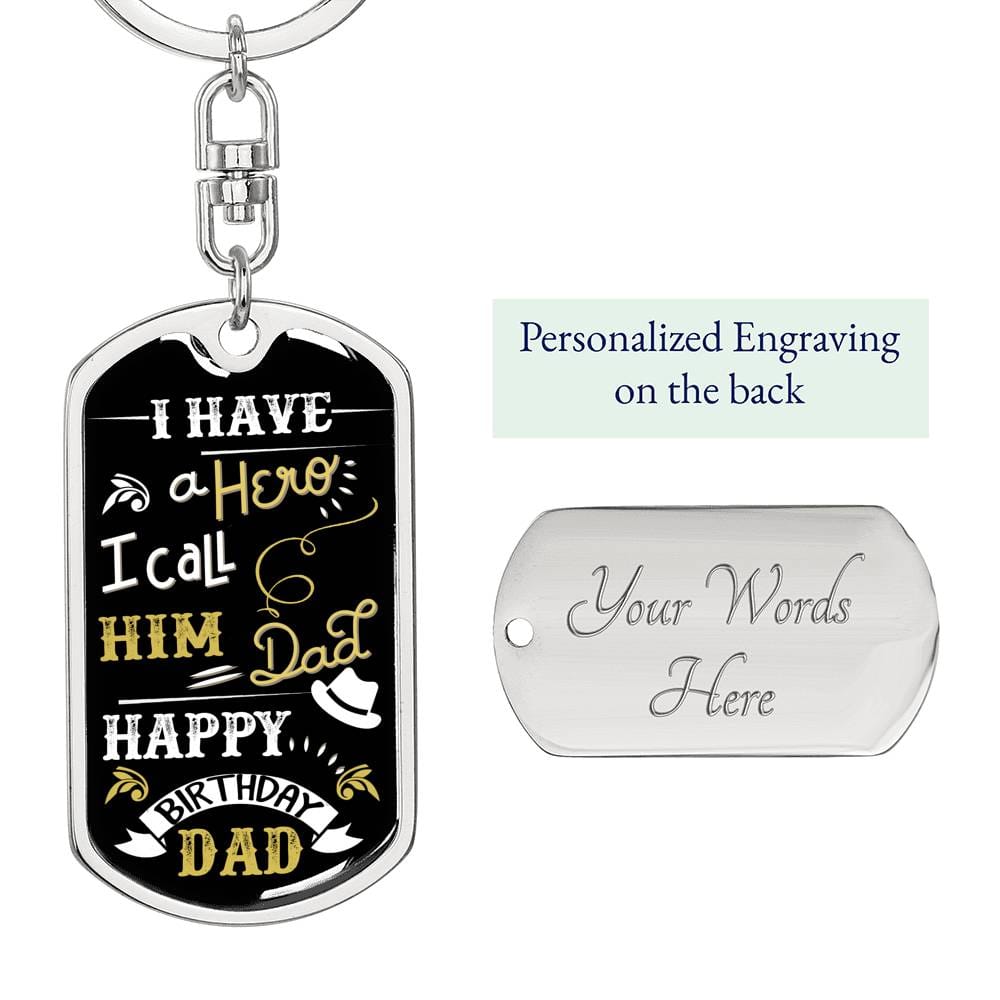 I Have A Hero I Call Him Dad - Happy Birthday Dad - Graphic Dog Tag Keychain