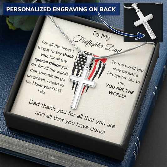 To My Firefighter Dad - For All The Times