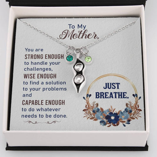 To My Mother - You Are Strong Enough - Pea To Your Pod Necklace