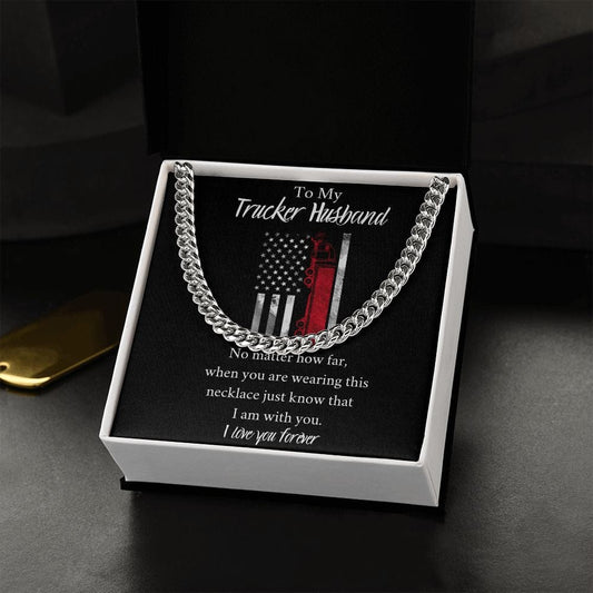 To My Trucker Husband - No Matter How Far - Cuban Link Chain Necklace