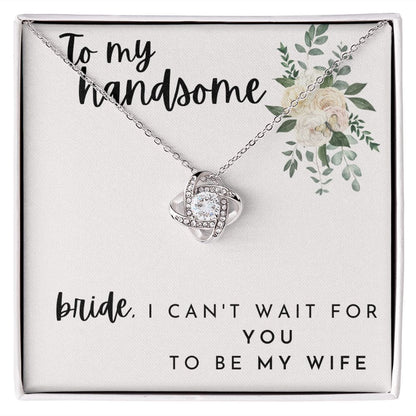 To My Handsome Bride - Love Knot Necklace