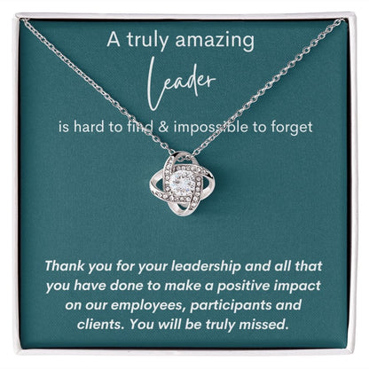 A Truly Amazing Leader - You Will Be Truly Missed - Love Knot Necklace