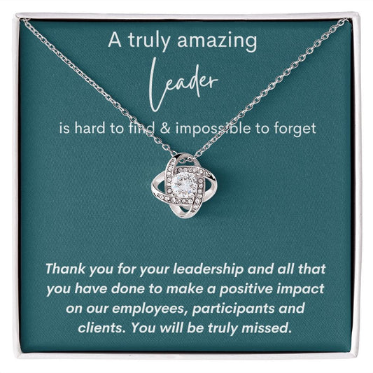 A Truly Amazing Leader - You Will Be Truly Missed - Love Knot Necklace