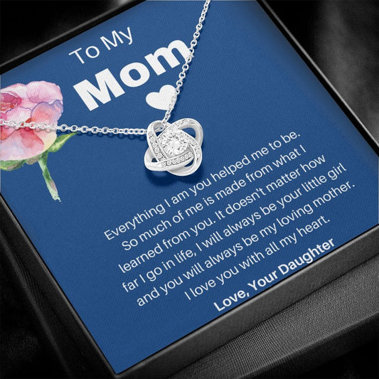 To My Mom - Everything I Am - Love Knot Necklace