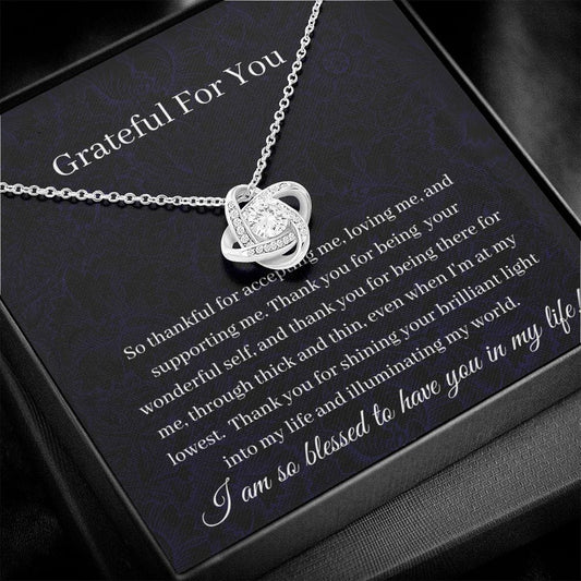 Grateful For You - So Thankful For Accepting Me - Love Knot Necklace
