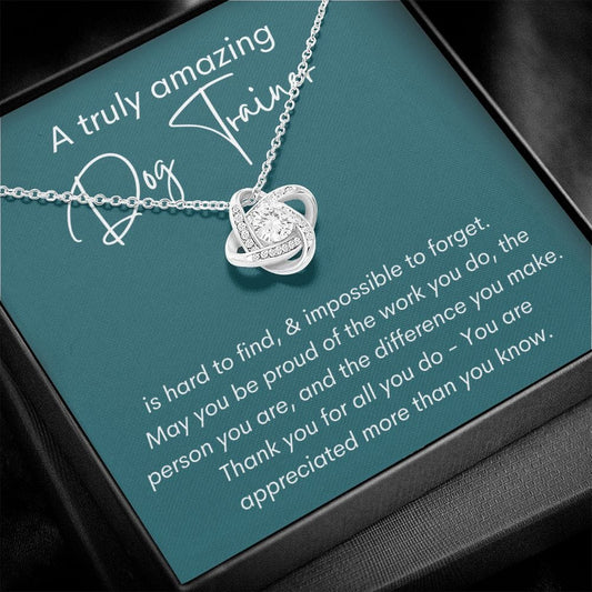 A Truly Amazing Dog Trainer - Love Knot Necklace