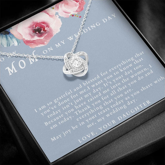 To My Mom On My Wedding Day - I Am So Grateful - Love Knot Necklace