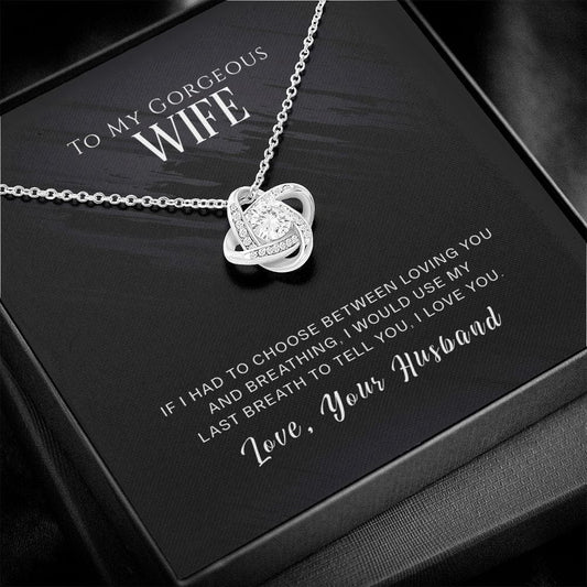 To My Gorgeous Wife - If I Had To Choose - Love Knot Necklace