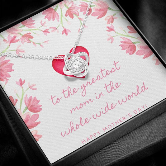 To The Greatest Mom In The Whole Wide World - Happy Mothersday