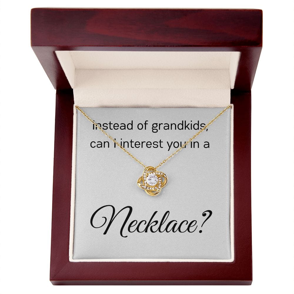 Instead Of Grandkids - Love Knot Necklace
