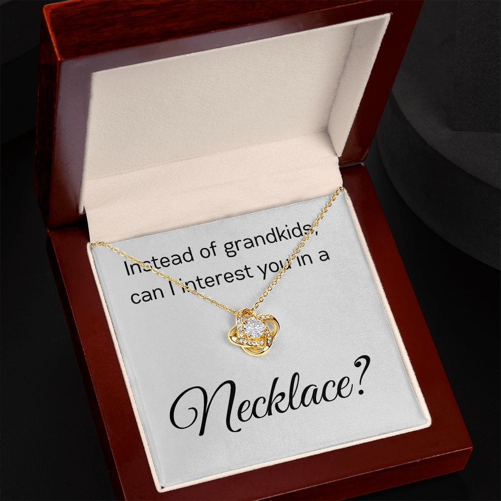 Instead Of Grandkids - Love Knot Necklace