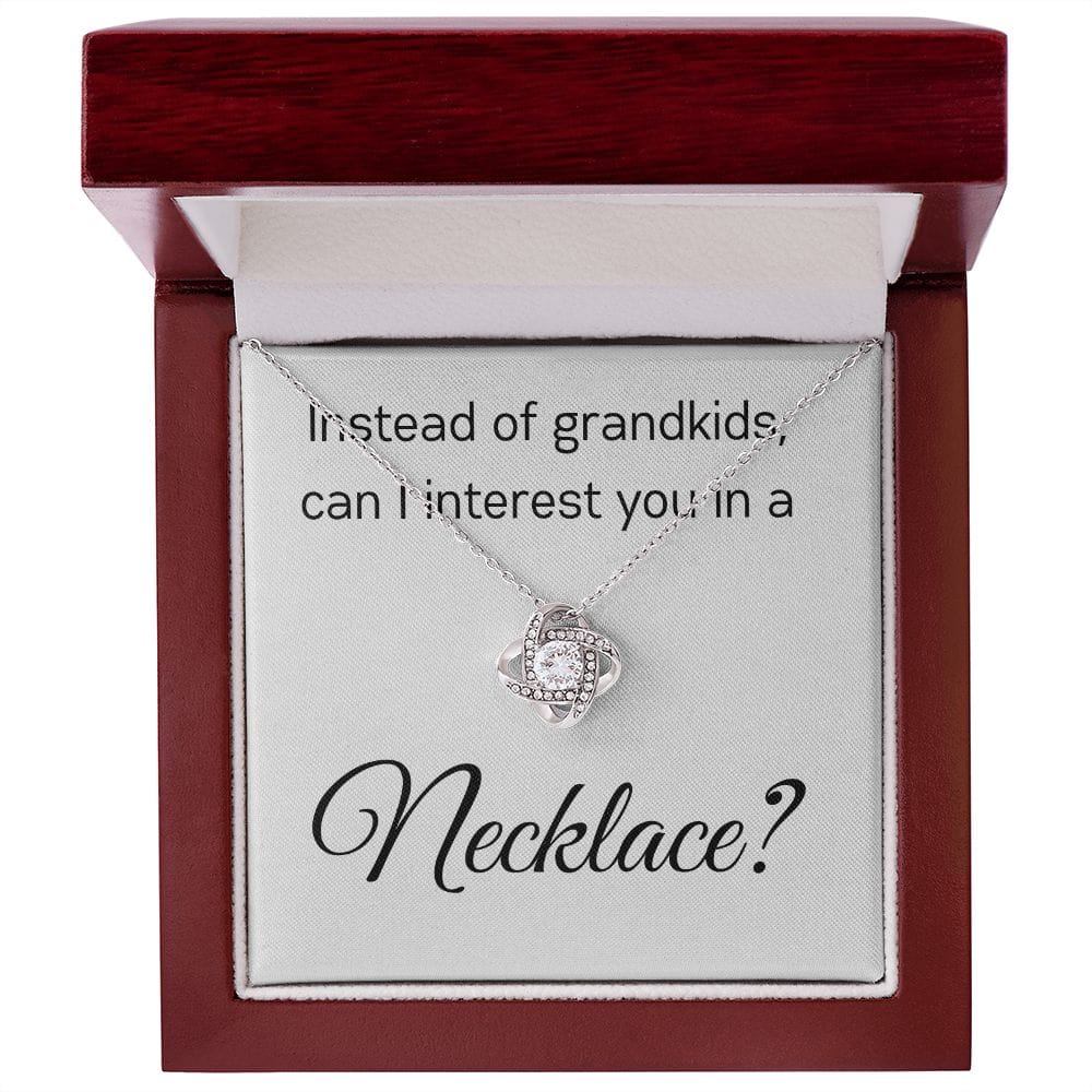 Instead Of Grandkids - Love Knot Necklace