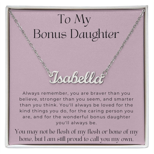 To My Bonus Daughter - You May Not Be Flesh Of My Flesh - Personalized Name Necklace