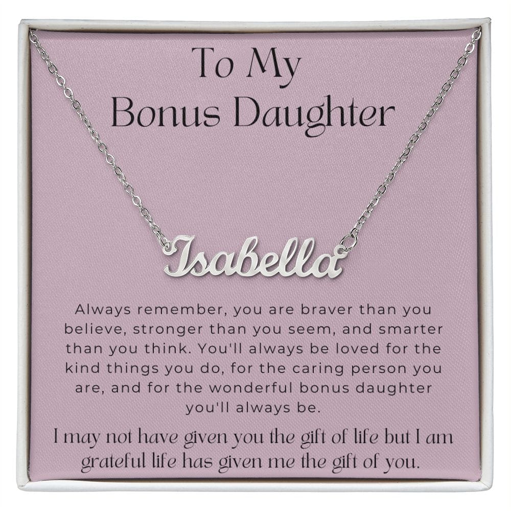 To My Bonus Daughter - I May Not Have Given You The Gift Of Life - Personalized Name Necklace