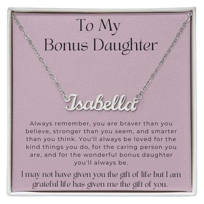 To My Bonus Daughter - I May Not Have Given You The Gift Of Life - Personalized Name Necklace