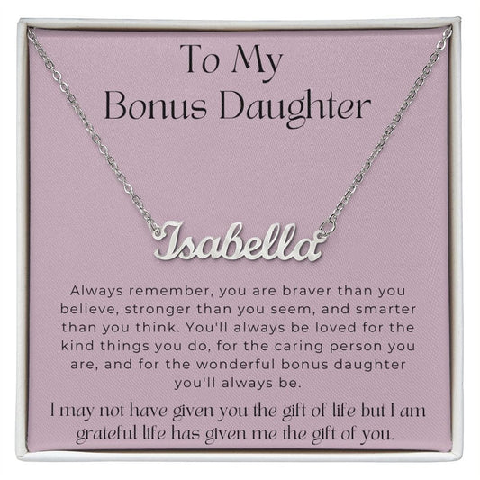 To My Bonus Daughter - I May Not Have Given You The Gift Of Life - Personalized Name Necklace
