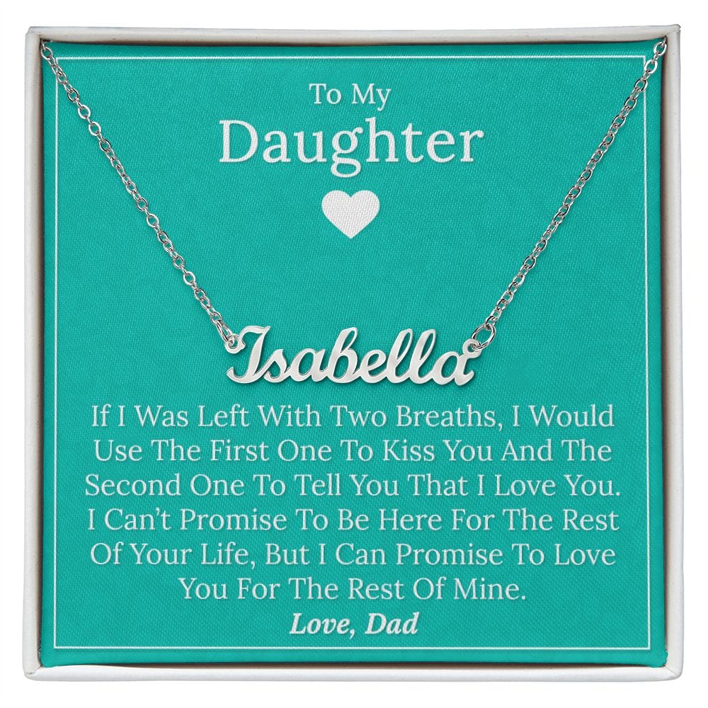 To My Daughter - If I Was Left With Two Breath - Personalized Name Necklace