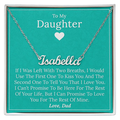 To My Daughter - If I Was Left With Two Breath - Personalized Name Necklace