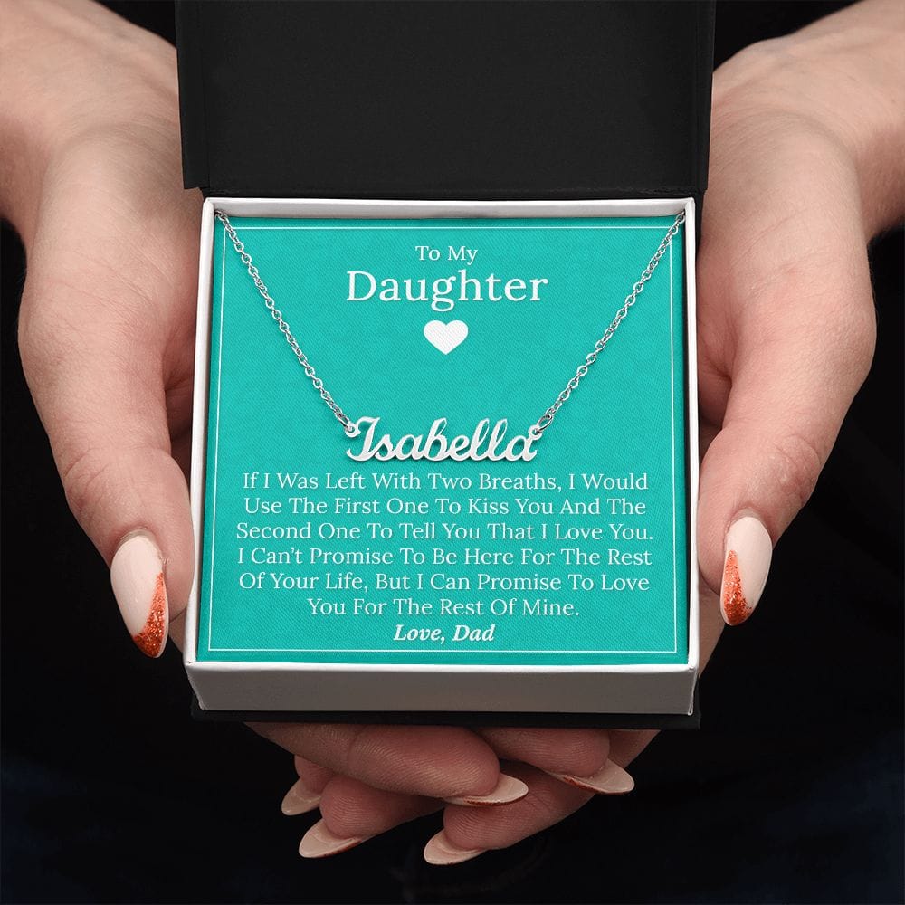 To My Daughter - If I Was Left With Two Breath - Personalized Name Necklace