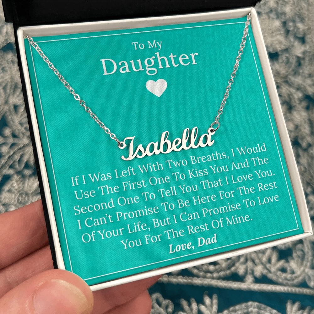 To My Daughter - If I Was Left With Two Breath - Personalized Name Necklace
