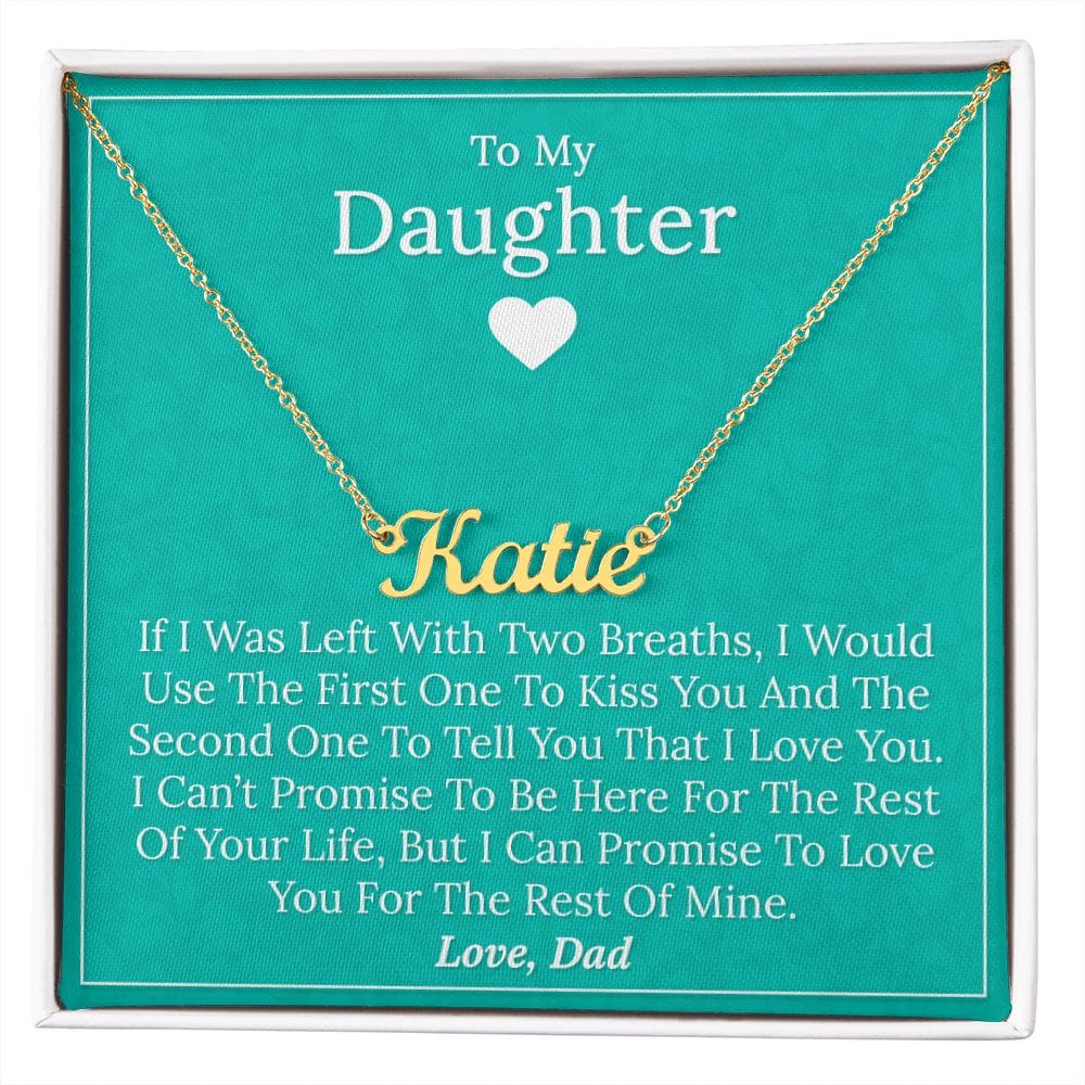 To My Daughter - If I Was Left With Two Breath - Personalized Name Necklace