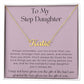 To My Step Daughter - I May Not Have Given You the Gift Of Life - Personalized Name Necklace