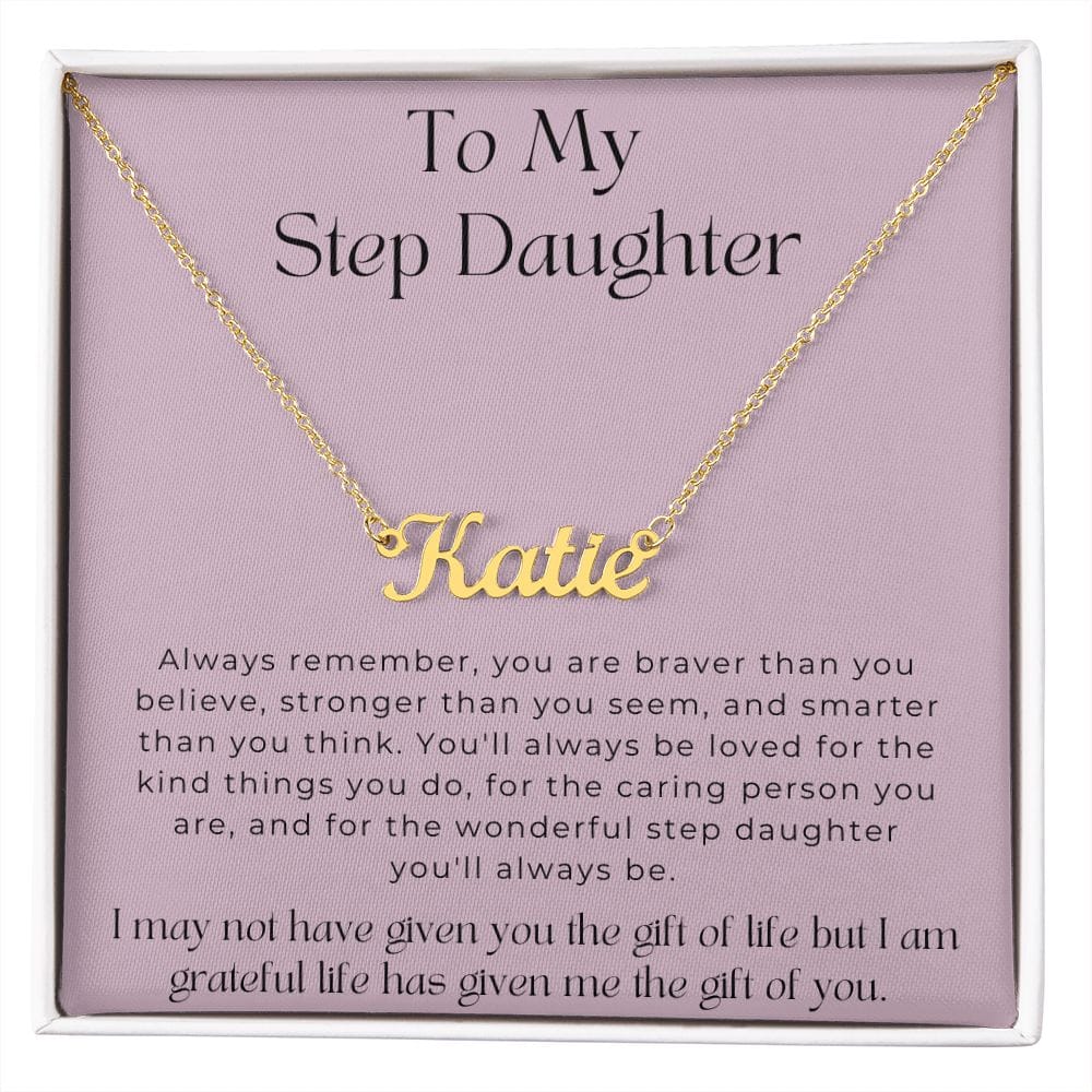 To My Step Daughter - I May Not Have Given You the Gift Of Life - Personalized Name Necklace