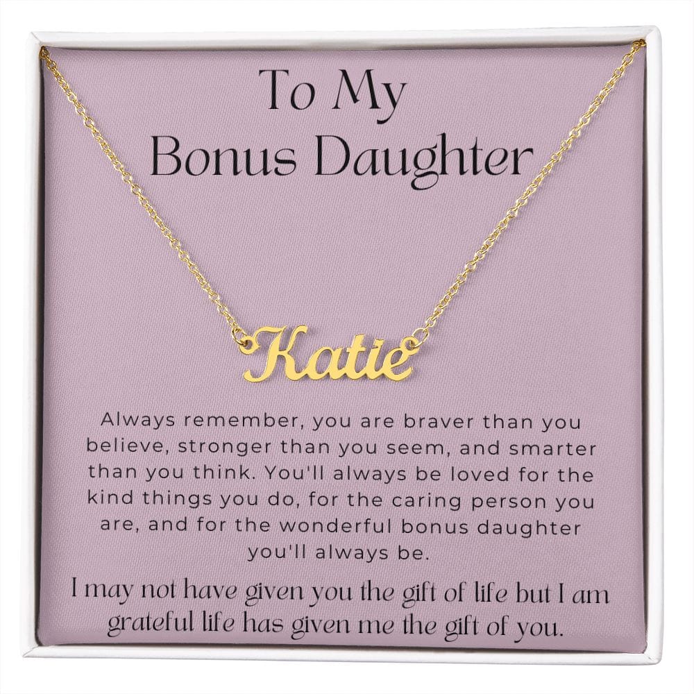 To My Bonus Daughter - I May Not Have Given You The Gift Of Life - Personalized Name Necklace