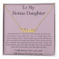 To My Bonus Daughter - I Will Always Love You - Personalized Name Necklace