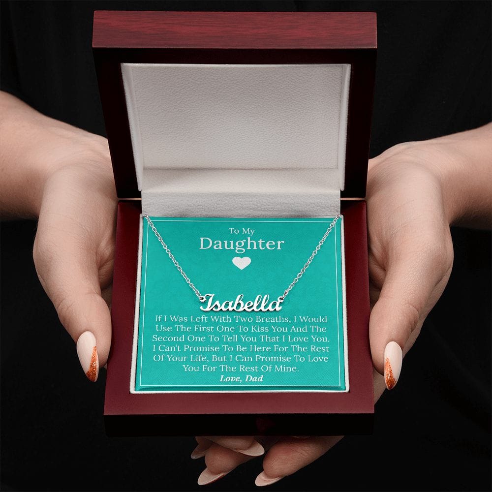 To My Daughter - If I Was Left With Two Breath - Personalized Name Necklace