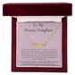 To My Bonus Daughter - I May Not Have Given You The Gift Of Life - Personalized Name Necklace