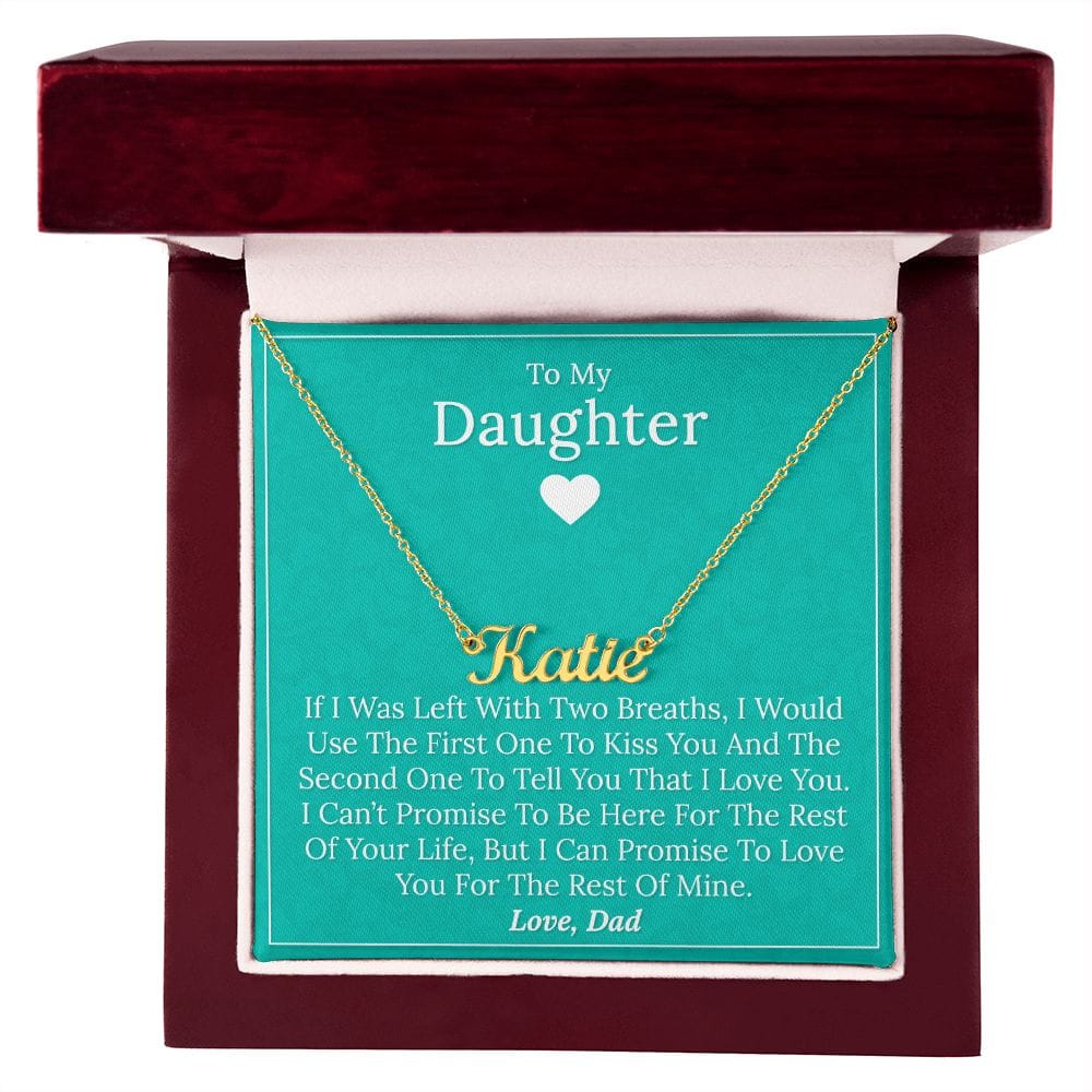To My Daughter - If I Was Left With Two Breath - Personalized Name Necklace
