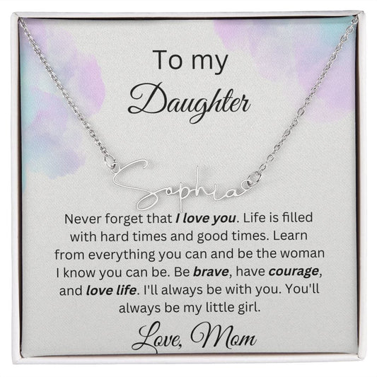 To My Daughter - You'll Always Be My Little Girl - Signature Style Name Necklace