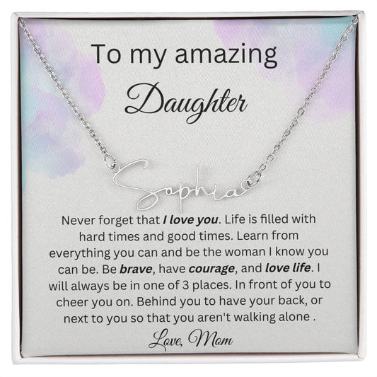 To My Amazing Daughter - You Aren't Walking Alone - Signature Style Name Necklace