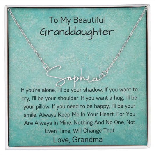 To My Beautiful Granddaughter - If You're Alone - Signature Style Name Necklace