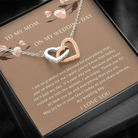 To My Mom On My Wedding Day - I Am So Grateful - Interlocking Hearts Necklace