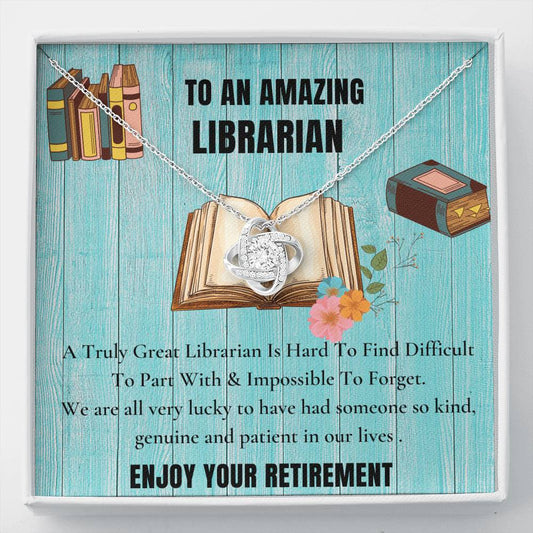 To An Amazing Librarian - A Truly Great Librarian - Love Knot Necklace