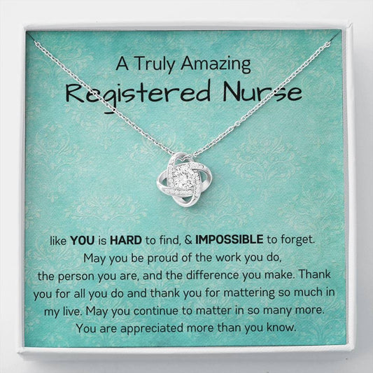A Truly Amazing Registered Nurse Like You - Thank You For Mattering So Much - Love Knot Necklace
