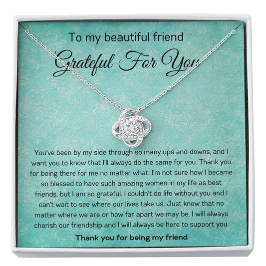 To My Beautiful Friend - Grateful For You - Love Knot Necklace