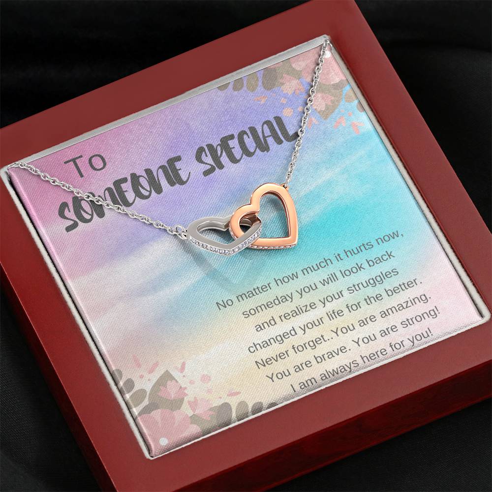 To Someone Special - No Matter How Much It Hurts Now - Interlocking Hearts Necklace